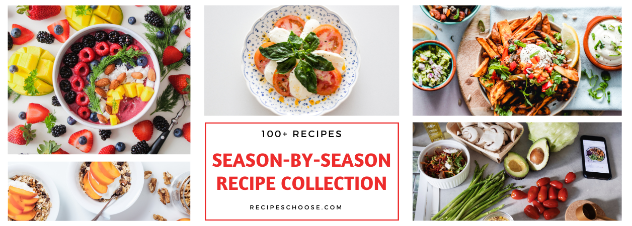 100+ Recipes to See Through A Season-by-Season Recipe Collection